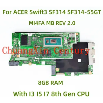 SF314-55 Для Acer Swift SF314 SF314-55T материнская плата ноутбука MI4FA MB REB: 2.1 С процессором I3 I5 I7 8-го поколения 8G RAM 100% полностью протестирована