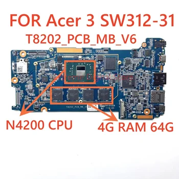 T8202_ PCB_ MB_ V6 Для Acer Switch 3 SW312-31 материнская плата ноутбука NBLDR11002 с процессором N4200 8G RAM 64GB