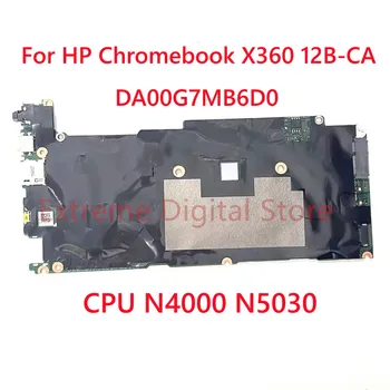 Для HP Chromebook X360 12B-CA Материнская плата ноутбука DA00G7MB6D0 с процессором N4000 N5030 4 ГБ 100% Протестирована, Полностью Работает
